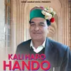 About Kali Haro Hando Song